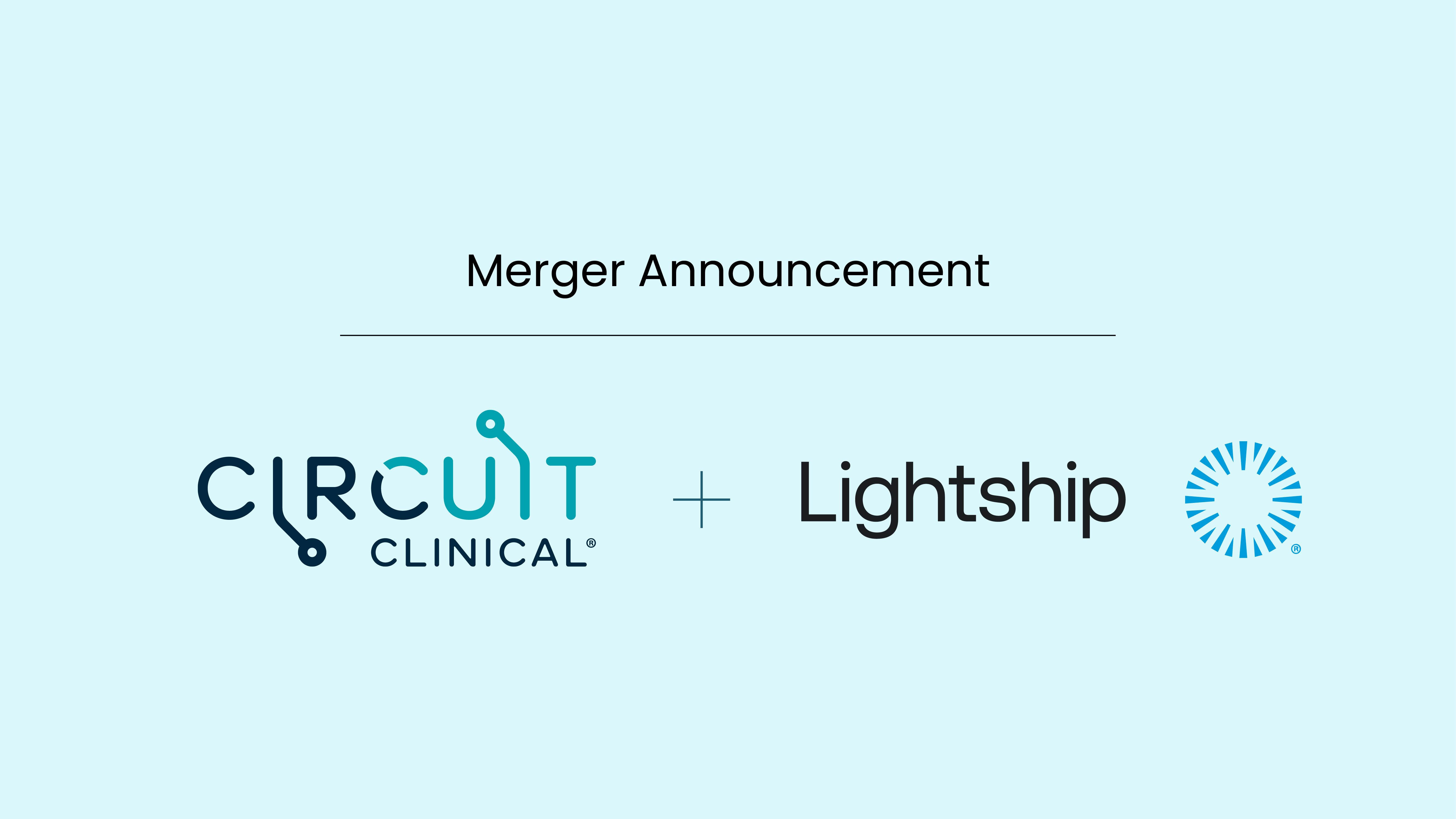 Circuit Clinical Solutions Inc. and Lightship Inc. Announce Strategic Merger to Accelerate Scale and Expanded Access in Clinical Research
