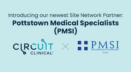 Circuit Clinical and Pottstown Medical Specialists (PMSI) Bring Clinical Research to 180K+ Patients Across Greater Northwest Philadelphia Region