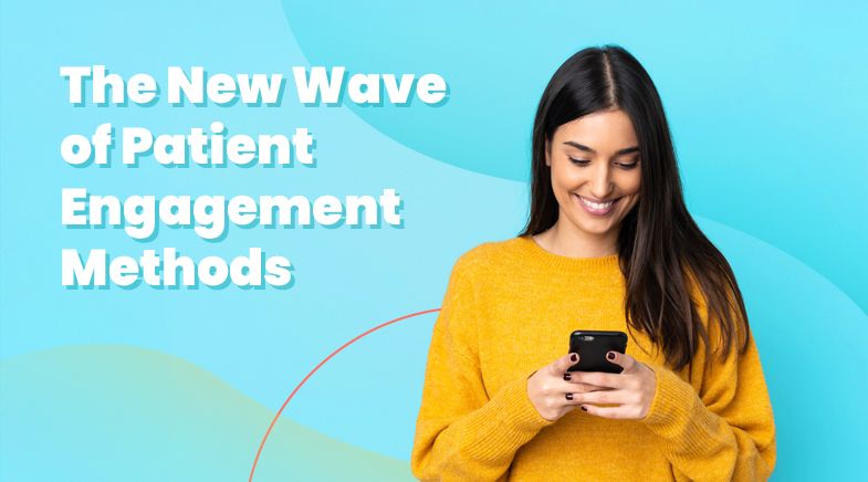 The New Wave of Patient Engagement Methods